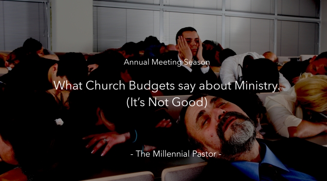 Annual Meeting Season: What church budgets say about ministry (It’s not good.)