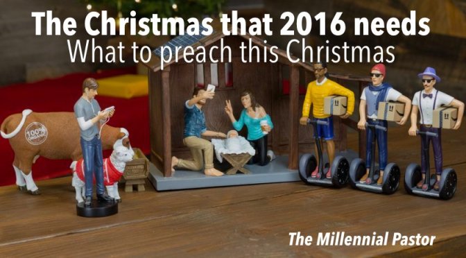 The Christmas that 2016 needs – What to preach this Christmas