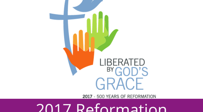 Reformation 500 – The Next 500 years for Lutherans, Protestants and the Church